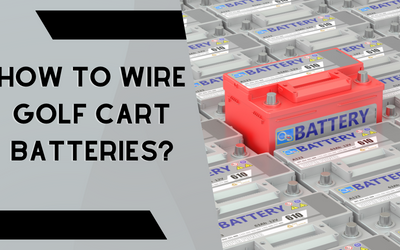 How To Wire Golf Cart Batteries?