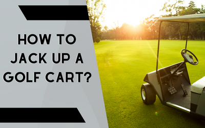 How To Jack up A Golf Cart?