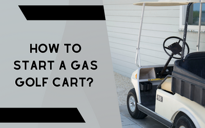 How To Start A Gas Golf Cart?