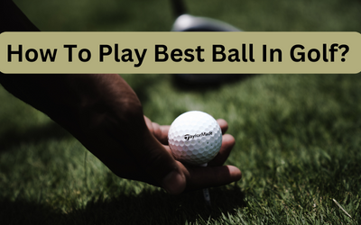 How To Play Best Ball In Golf?