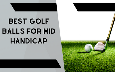 Best Golf Balls for Mid Handicap