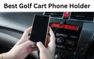 Best Golf Cart Phone Holder